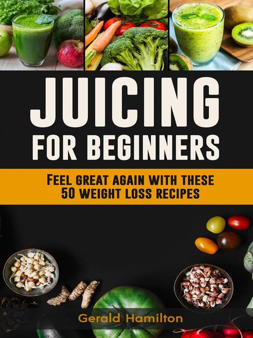 Title details for Juicing For Beginners by Gerard Hamilton - Available